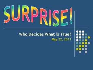 Who Decides What is True May 22 2011