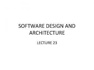 SOFTWARE DESIGN AND ARCHITECTURE LECTURE 23 Review Class