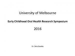 University of Melbourne Early Childhood Oral Health Research