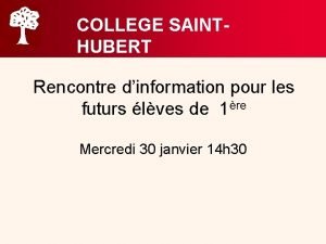 COLLEGE SAINTHUBERT Rencontre dinformation pour les futurs lves