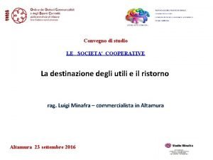 Convegno di studio LE SOCIETA COOPERATIVE La destinazione