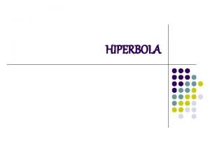 HIPERBOLA Persamaan Hiperbola 1 Hiperbola Pusat di O0