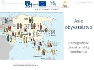 VY32INOVACE27 15 Asie obyvatelstvo Demografick charakteristiky kontinentu Autor