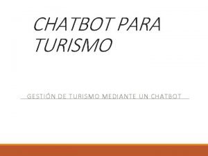 CHATBOT PARA TURISMO GESTIN DE TURISMO MEDIANTE UN