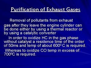 Purification of Exhaust Gases Removal of pollutants from