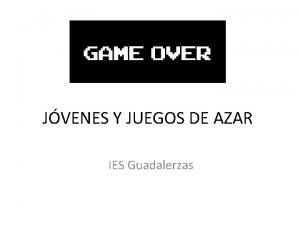 JVENES Y JUEGOS DE AZAR IES Guadalerzas Un