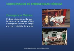 COORDINADOR DE EMERGENCIAS MDICAS Emergencia Mdica Es toda