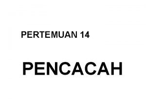 PERTEMUAN 14 PENCACAH PENCACAH Pencacah merupakan suatu rangkaian