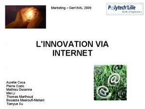 Marketing GenIAAL 2009 LINNOVATION VIA INTERNET Aurlie Coca