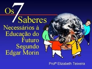 7 Os Saberes Necessrios Educao do Futuro Segundo