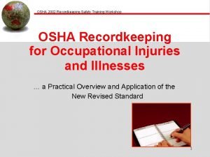 OSHA 2002 Recordkeeping Safety Training Workshop OSHA Recordkeeping