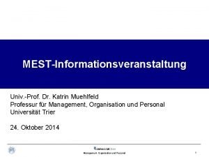 MESTInformationsveranstaltung Univ Prof Dr Katrin Muehlfeld Professur fr