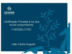Certificao Florestal luz dos novos consumidores O MODELO