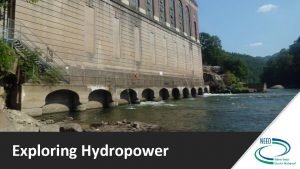 Exploring Hydropower Hydropower 2020 The NEED Project Gravitational