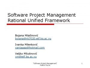 Software Project Management Rational Unified Framework Bojana Milainovi