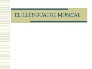 EL LLENGUATGE MUSICAL El pentagrama i les notes