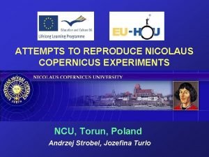 ATTEMPTS TO REPRODUCE NICOLAUS COPERNICUS EXPERIMENTS NCU Torun