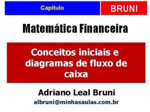 Captulo BRUNI Matemtica Financeira Conceitos iniciais e diagramas