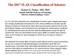 The 2017 ILAE Classification of Seizures Robert S