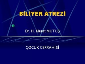 BLYER ATREZ Dr H Murat MUTU OCUK CERRAHS