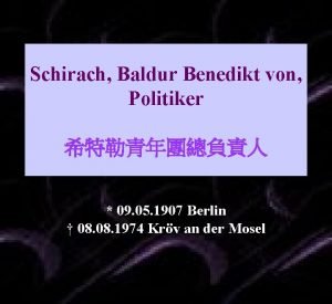 Schirach Baldur Benedikt von Politiker 09 05 1907