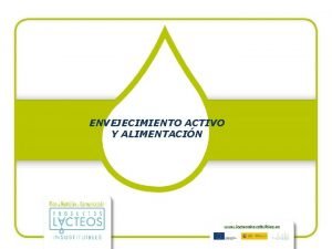 ENVEJECIMIENTO ACTIVO Y ALIMENTACIN 1 ENVEJECIMIENTO cambios fisiolgicos