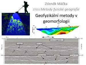 Zdenk Mka Z 7551 Metody fyzick geografie Geofyzikln