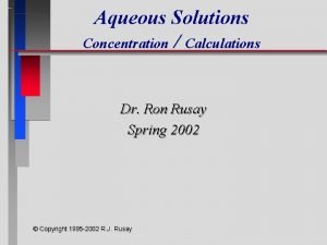 Aqueous Solutions Concentration Calculations Dr Ron Rusay Spring