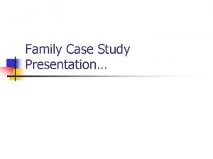 Family case presentation