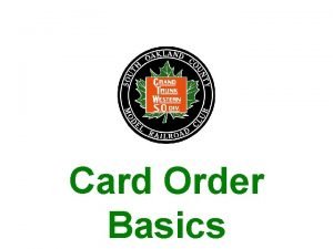 Card Order Basics Card Order Basics What is