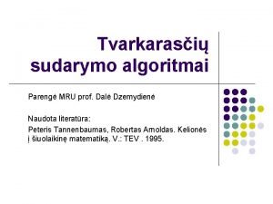 Tvarkarasi sudarymo algoritmai Pareng MRU prof Dal Dzemydien