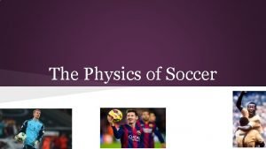 Physics of soccer