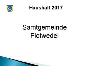 Haushalt 2017 Samtgemeinde Flotwedel Haushaltssatzung 2017 1 Der