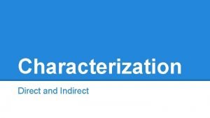 Characterization direct and indirect
