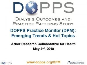 DOPPS Practice Monitor DPM Emerging Trends Hot Topics