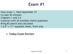 Exam 1 Hour exam 1 Wed September 27