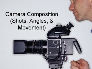 Camera Composition Shots Angles Movement Long Shot It