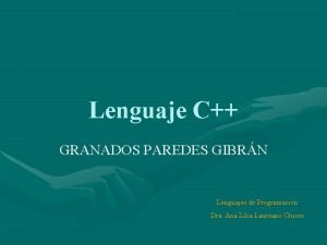 Lenguaje C GRANADOS PAREDES GIBRN Lenguajes de Programacin