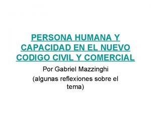 PERSONA HUMANA Y CAPACIDAD EN EL NUEVO CODIGO