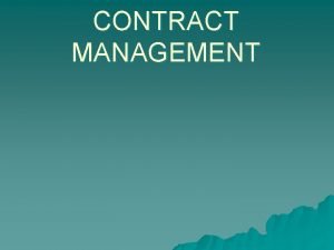 CONTRACT MANAGEMENT u AN AGREEMENT ENFORCEABLE BY LAW