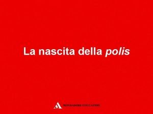 L'età arcaica e la nascita della polis L'età arcaica e la nascita della polis