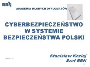 AKADEMIA MODYCH DYPLOMATW CYBERBEZPIECZESTWO W SYSTEMIE BEZPIECZESTWA POLSKI