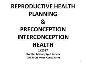REPRODUCTIVE HEALTH PLANNING PRECONCEPTION INTERCONCEPTION HEALTH 12017 Stochler