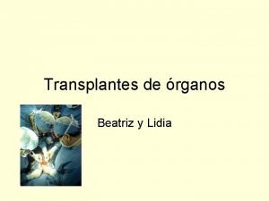 Transplantes de rganos Beatriz y Lidia Que es
