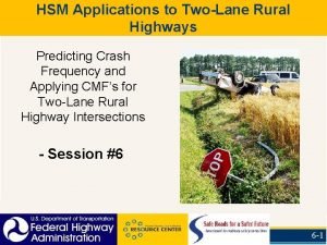 HSM Applications to TwoLane Rural Highways Predicting Crash