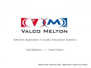 Adhesive Application Quality Assurance Systems Valco Melton Clear