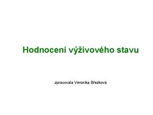 Hodnocen vivovho stavu zpracovala Veronika Bezkov metody Klinick