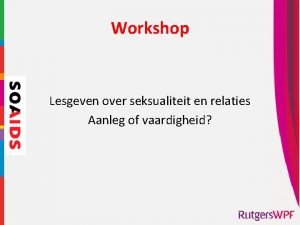 Workshop Lesgeven over seksualiteit en relaties Aanleg of