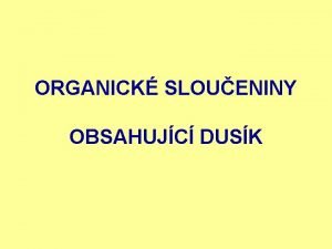 ORGANICK SLOUENINY OBSAHUJC DUSK NITRO SLOUENINY Obecn vzorec