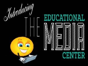 Education media center